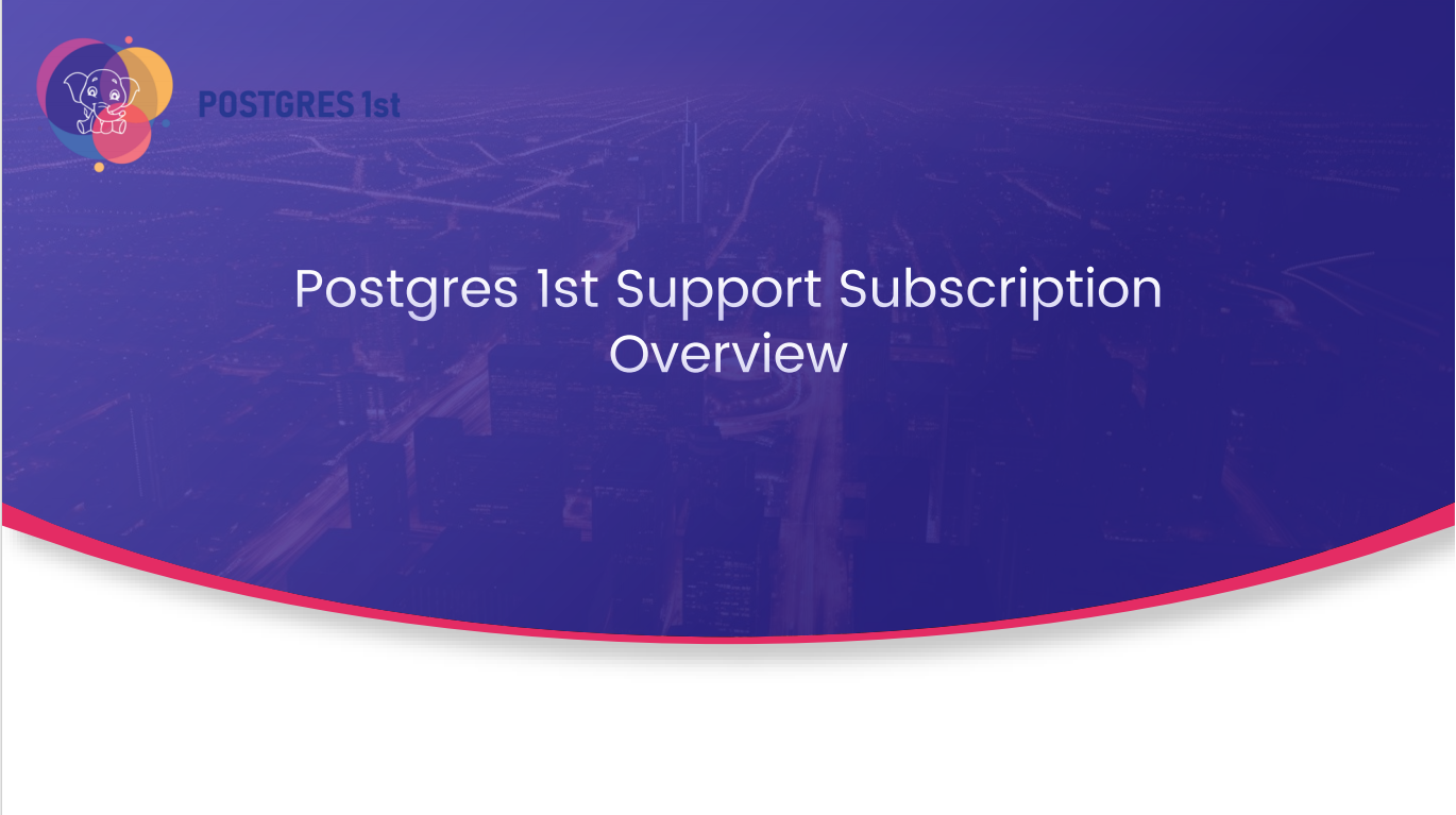 Postgres 1st Support Subscription Overview
